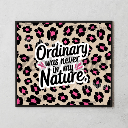 Mockup of 20oz skinny tumbler featuring “Ordinary was never in my nature” quote and leopard spots.