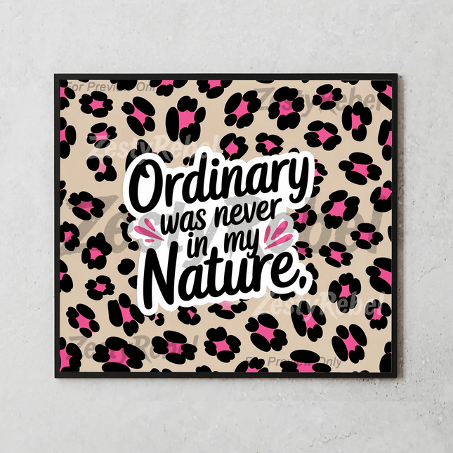 Mockup of 20oz skinny tumbler featuring “Ordinary was never in my nature” quote and leopard spots.